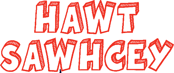 Hawt Sawhcey